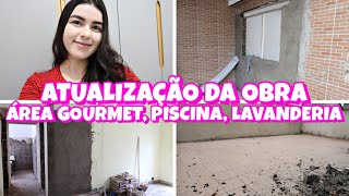 DIÁRIO DE OBRA #7 / ATUALIZAÇÕES DA OBRA, ÁREA GOURMET, PISCINA, CHURRASQUEIRA, ANDAMENTO DA OBRA 😍