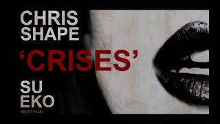 CHRIS SHAPE ft. SU EKO (Velvet Kills) - Crisis