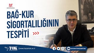 EYT kapsamında BAĞ-KUR sigortalılığının tespiti | Hangi durumlarda dava açılır? | Avukat Hasan Tok