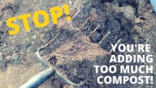 The Problem with TOO MUCH Compost