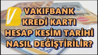 VakıfBank Hesap Kesim Tarihi Değiştirme Mobil Bankacılık | Kredi Kartı Ekstre Tarihi Değiştirme