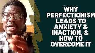 HOW TO OVERCOME PERFECTIONISM DISORDER (ANXIETY, FEAR, INACTION)