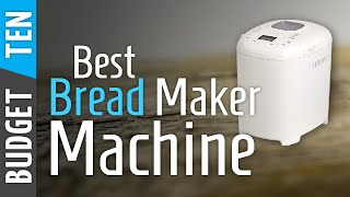 Best Bread Makers 2023 - (Buyers Guide And Review)