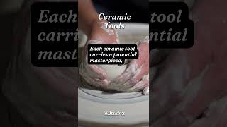 Each ceramic tool carries a potential masterpiece