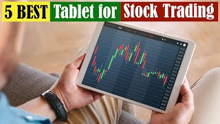 Best Tablet for Stock Trading of 2024 [Updated]