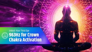 963Hz for Crown Chakra Activation and DMT Awakening | Unlock Your Third Eye