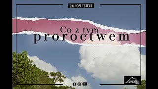 Co z tym proroctwem | Oskar Jewua | 26.09.2021r.