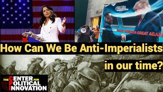 How Can We Be Anti-Imperialists in Our Time?