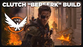 Clutch "Berserk" Build ~ Building The Dream | TU20 Builds | #TheDivision2 | PurePrime