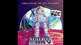 "Welcome To My Planet" - Foster