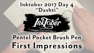 Inktober Day 4 & Pentel Pocket Brush Pen First Impressions - "Dashti" | Inktober 2017