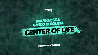 Markhese & Chico Chiquita - Center of Life (Preview) [OUT NOW] #weareprettyloud