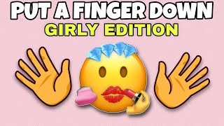 Put A Finger Down GIRLY Edition TikTok