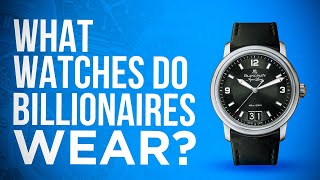 What Watches Do Billionaires Wear?