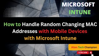 MS80 - How to Stop Random Changing Wi-Fi MAC Addresses for Mobile OS with Intune