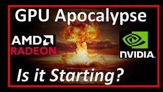 The GPU Apocalypse - Is it Starting?