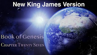 Learning Book of Genesis Chapter 27 New King James Version