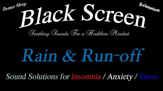 Rain and Run-off Sounds. Better, Deeper Sleep. Eliminate Insomnia, Anxiety, Stress, Depression. 8hrs