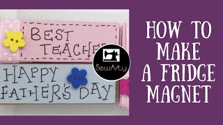 Make a fridge Magnet | SewArty