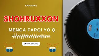 ⚡️ KARAOKE – SHOHRUXXON  MENGA FARQI YO'Q