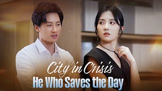 City in Crisis: He Who Saves the Day  Full Movie | DramaBox