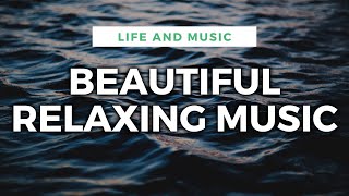 BEAUTIFUL OF RELAXING MUSIC | BACKGROUND MUSIC FOR STRESS RELIEF, MEDITATION, AND FOR A DEEPER SLEEP