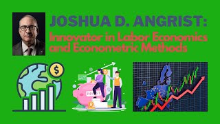 Joshua D. Angrist: Innovator in Labor Economics and Econometric Methods