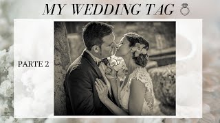 MY WEDDING TAG | PARTE 2