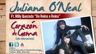 Juliana O'Neal Ft. Milly Quezada Corazon De Goma