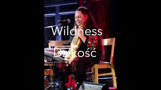 Wildness/Dzikość -Maria Pomianowska    live