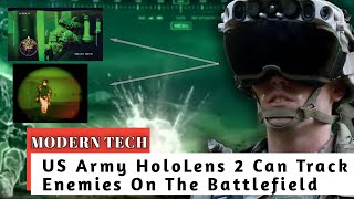 Modern Technology | US Army HoloLens 2 Can Track Enemies On The Battlefield