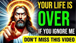 🛑 YOUR LIFE IS OVER IF YOU IGNORE ME DON'T MISS THIS VIDEO || JESUS BLESSINGS | #godmessage #god #yt