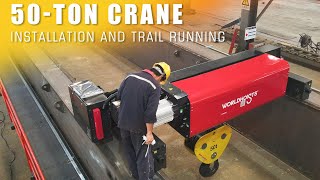 50 Ton Overhead Crane Installation and Trail Running