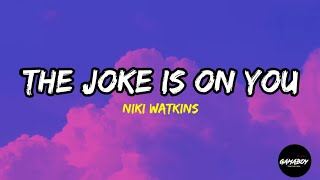 The Joke Is On You - Niki Watkins (Lyrics) | Its an all night party ... put your hands in the air