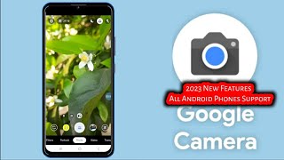 Google Camera For All Android Phones Non Root  2023 with New features