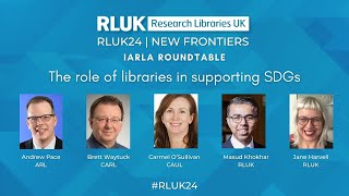 RLUK24 | IARLA Roundtable: The role of libraries in supporting Sustainable Development Goals (SDGs)