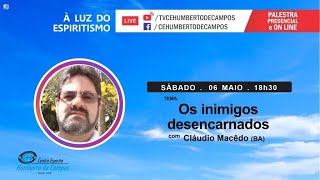 Os inimigos desencarnados - Cláudio Macêdo (BA)