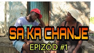 SA KA CHANJE EPIZÒD #1 |JODI PA DEMEN| LAFWA NAN BONDYE|-   KENDY| BRADLEY| TIBLAN