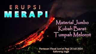 Erupsi Merapi 🌋 Material Jumbo Ambrol Melorot !! Update Jum'at Pagi 26 Juli 2024 Kaliurang Jogja.