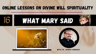 Ep 16: Online Lessons Divine Will w Fr. Iannuzzi- What Mary Said- Jesus Loved Money Changers