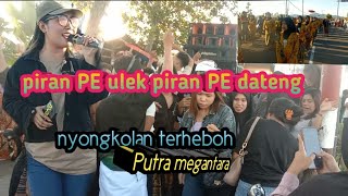 nyongkolan terheboh putra megantara piran PE ulek piran PE dateng