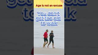 Are you too old to walk ?                 #walking #exercise #motivation