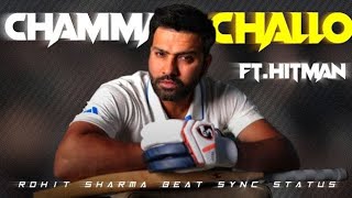 Chammak Challo x Rohit Sharma | Beat Sync Montage | #rohitsharma #cricket #hitman