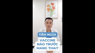 #39 Nên tiêm ngừa vắc-xin nào trước mang thai?