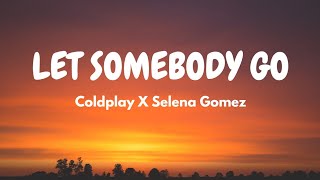 Coldplay X Selena Gomez - Let Somebody Go (Lyric Video)