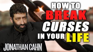 How To Break Curses In Your Life | Jonathan Cahn Sermon