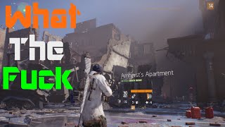 tom clancy's the division "WHAT THE FUCK"