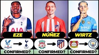 🚨 ALL LATEST CONFIRMED TRANSFER AND RUMOURS 2024, 🔥 Nunez, Wirtz, Eze✅️