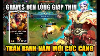 [LMHT Tốc Chiến] Graves Đèn Lồng Giáp Thìn Quẩy Rank Đầu Năm Cực Gắt