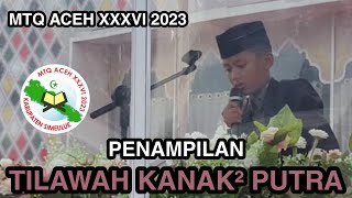 Tilawah Kanak² Putra (Kayyis Bunayya Annur) - MTQ ACEH XXXVI 2023 Di Kab Simeulue